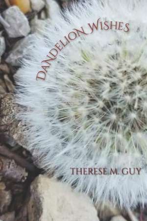 Dandelion Wishes de Therese M. Guy