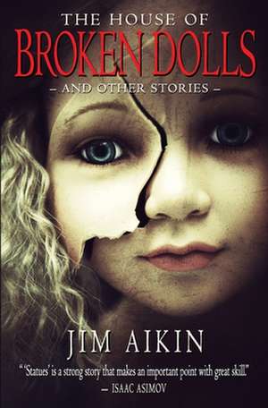 The House of Broken Dolls de Jim Aikin