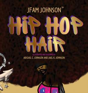 HIP HOP HAIR de Jfam Johnson