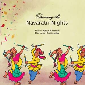 Dancing the Navaratri Nights de Mayuri Amarnath