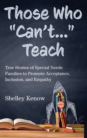 Those Who "Can't"...Teach de Shelley Kenow