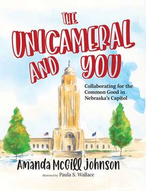 The Unicameral and You de Amanda McGill Johnson