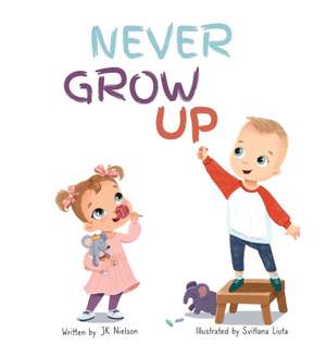 Never Grow Up de Jk Nielson