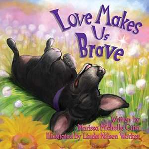 Love Makes Us Brave de Marissa Michelle Cina