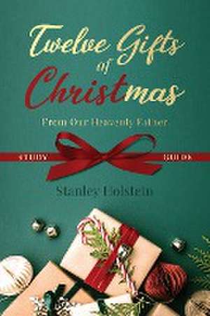 Twelve Gifts of Christmas de Stanley Holstein