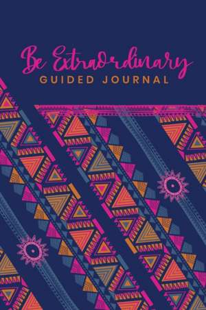 Guided Journal to do Something Extraordinary, Because YOU ARE Extraordinary de Elena Saro