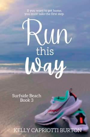 Run This Way de Kelly Capriotti Burton