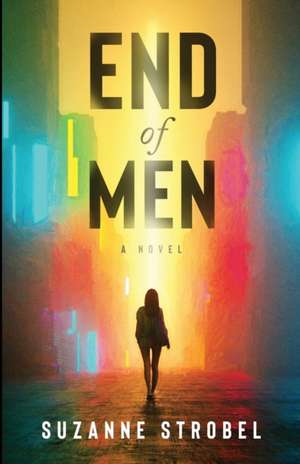 End of Men de Suzanne Strobel