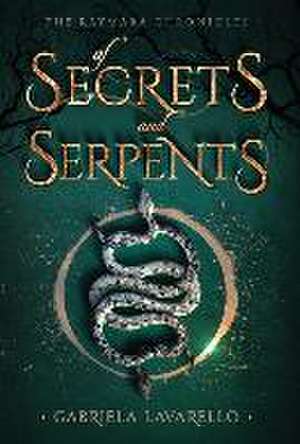 Of Secrets and Serpents de Gabriela Lavarello