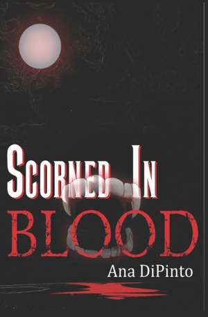 Scorned In Blood de Ana Dipinto