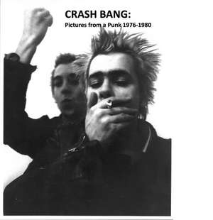 Crash Bang: Pictures from a Punk 1976-1982 de Db Burkeman