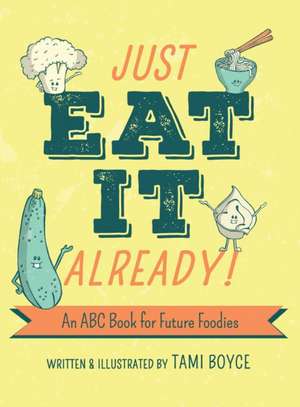 Just Eat It Already! de Tami Boyce