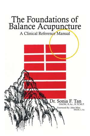 The Foundations of Balance Acupuncture de Sonia F. Tan