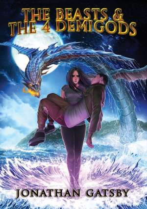 The Beasts & the 4 demigods de Jonathan D Dunham