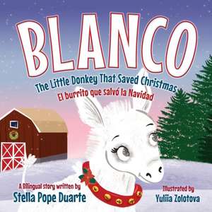 Blanco, The Little Donkey That Saved Christmas de Stella Pope Duarte