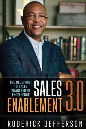 Sales Enablement 3.0: The Blueprint to Sales Enablement Excellence de Roderick Jefferson