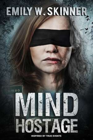 Mind Hostage de Emily W Skinner