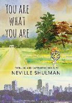 You Are What You Are de Neville Shulman