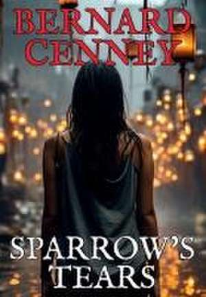 SPARROW'S TEARS de Bernard Cenney