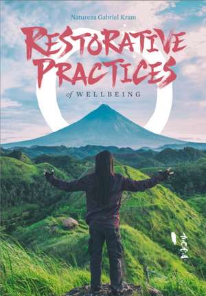 Restorative Practices of Wellbeing de Natureza Gabriel Kram