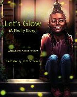 Let's Glow (A Firefly Story) de Keziah A. Finney