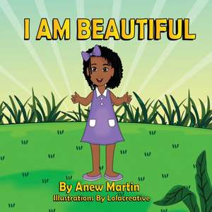I am Beautiful de Anew Martin