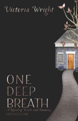 One Deep Breath: A novel of truth and knowing de Victoria Wright