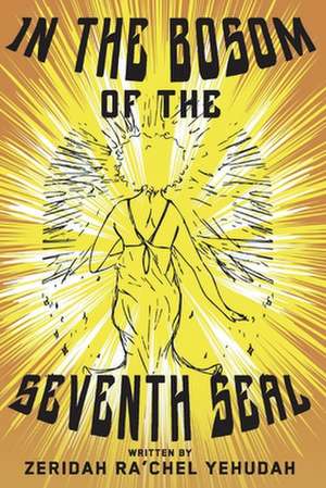 In the Bosom of the Seventh Seal: A Poetic Cosmic Journey de Zeridah Yehudah