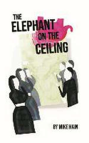 The Elephant on the Ceiling de Mike Hain