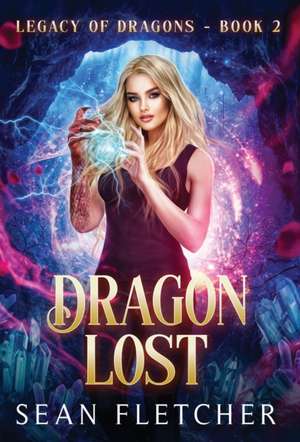 Dragon Lost (Legacy of Dragon Book Two) de Sean Fletcher