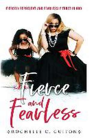 Fierce and Fearless de Rochelle C. Guiton