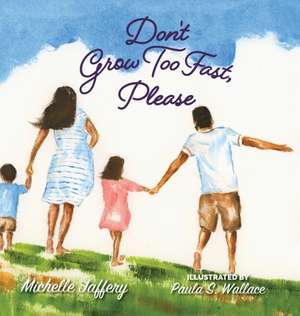 Don't Grow Too Fast, Please de Michelle Jaffery