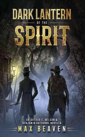 Dark Lantern of the Spirit de Max Beaven