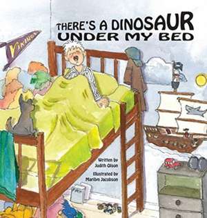 There's a Dinosaur Under My Bed de Judith Olson