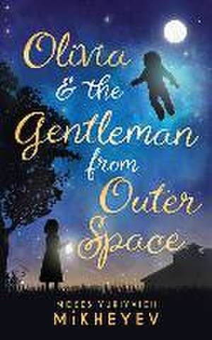 Olivia & the Gentleman from Outer Space de Moses Yuriyvich Mikheyev