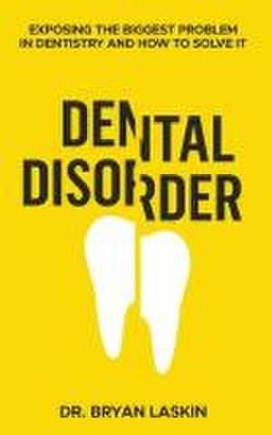 Dental Disorder de Bryan Laskin