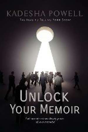 Unlock Your Memoir de Kadesha Powell