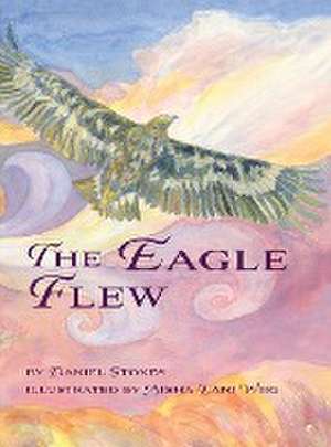 The Eagle Flew de Daniel Stokes