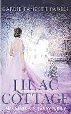 Lilac Cottage de Carrie Fancett Pagels