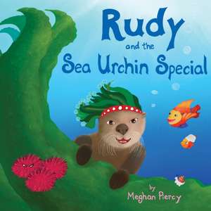 Rudy and the Sea Urchin Special de Meghan Piercy