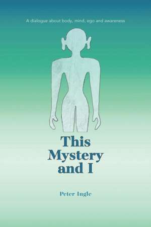 This Mystery and I de Peter Ingle