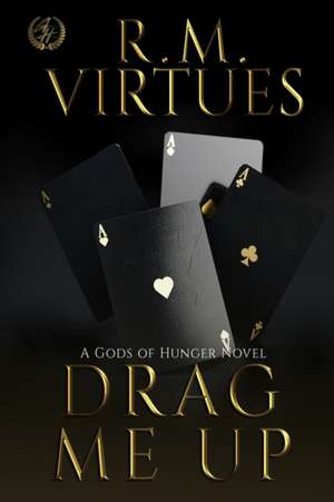 Drag Me Up: A Gods of Hunger Novel de R. M. Virtues