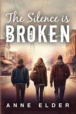 The Silence is Broken de Anne Elder