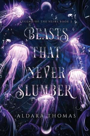 Beasts That Never Slumber de Aldara Thomas