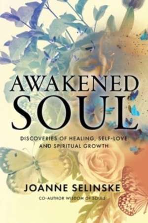 Awakened Soul de Joanne Selinske