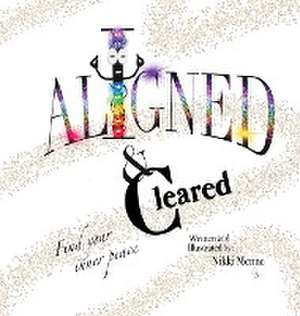 Aligned & Cleared de Nikki Menne