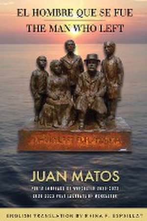 The Man Who Left / El Hombre que se fue de Juan Matos