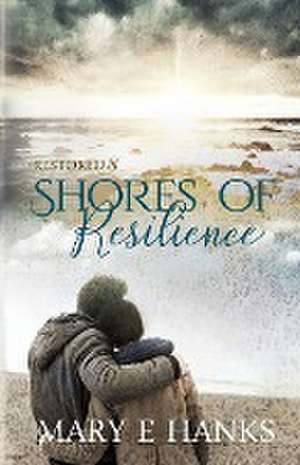 Shores of Resilience de Mary E Hanks