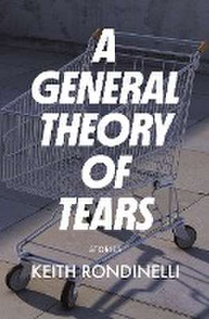 A General Theory of Tears de Keith Rondinelli