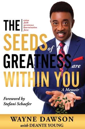 The Seeds of Greatness Are Within You de Wayne Dawson